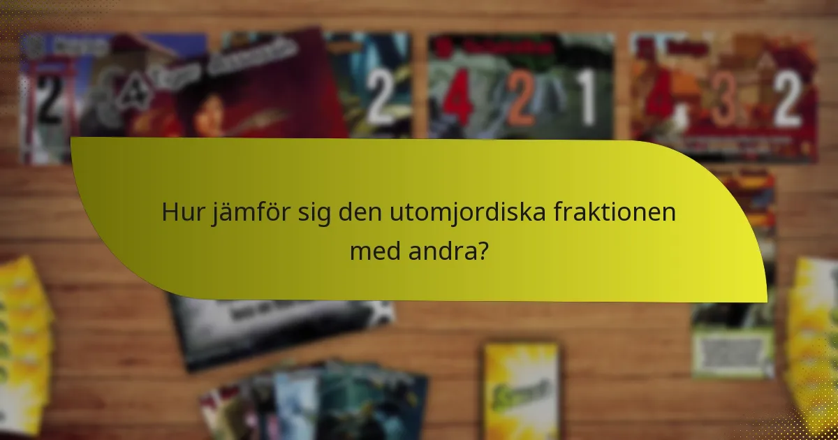 Hur jämför sig den utomjordiska fraktionen med andra?