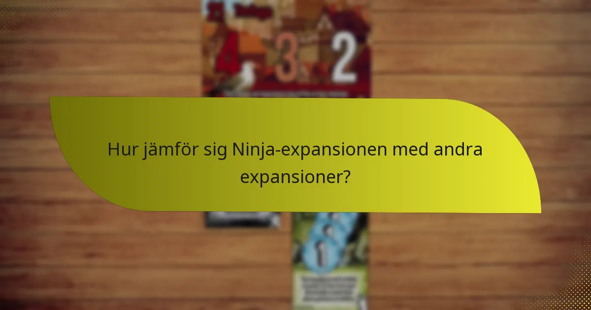 Hur jämför sig Ninja-expansionen med andra expansioner?