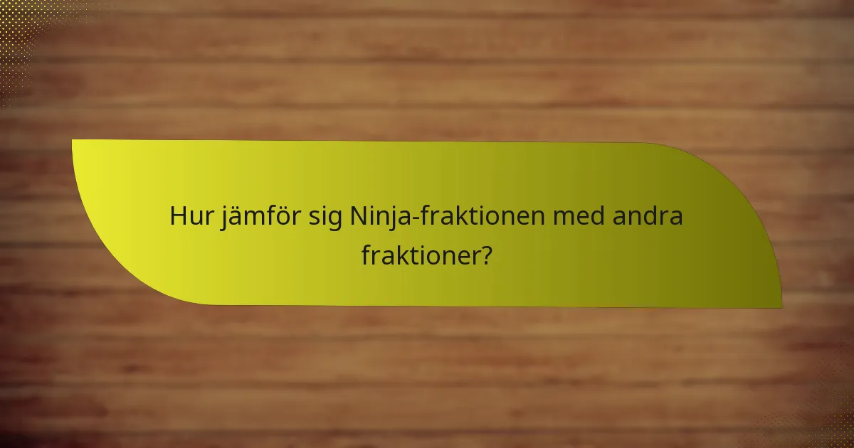 Vilka är svagheterna hos Ninja-fraktionen?