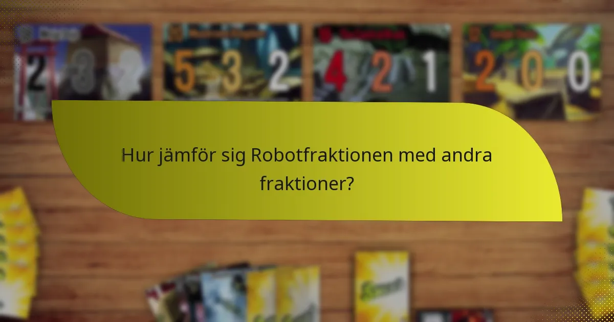 Hur jämför sig Robotfraktionen med andra fraktioner?