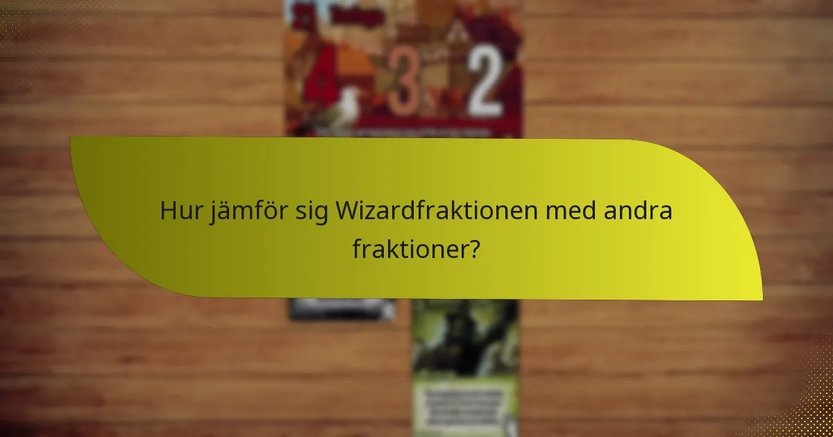 Hur jämför sig Wizardfraktionen med andra fraktioner?