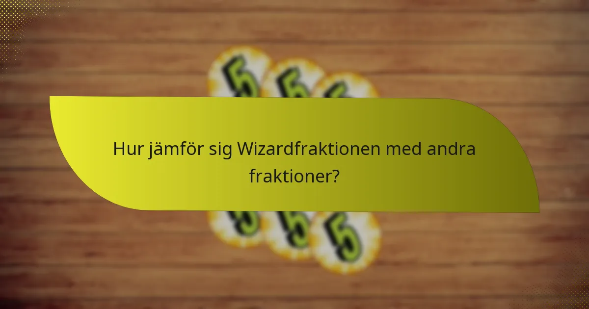 Vilka är svagheterna hos Wizardfraktionen?