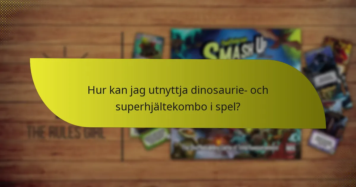 Hur kan jag utnyttja dinosaurie- och superhjältekombo i spel?