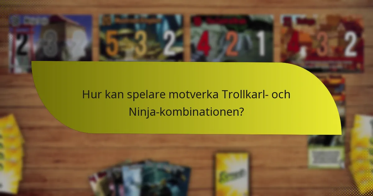 Hur kan spelare motverka Trollkarl- och Ninja-kombinationen?