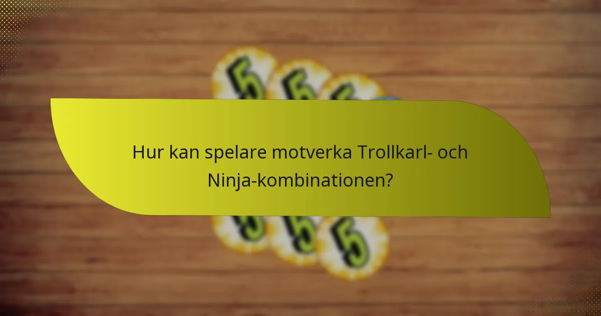 Vilka taktiker bör spelare använda med Trollkarl- och Ninja-kombinationen?