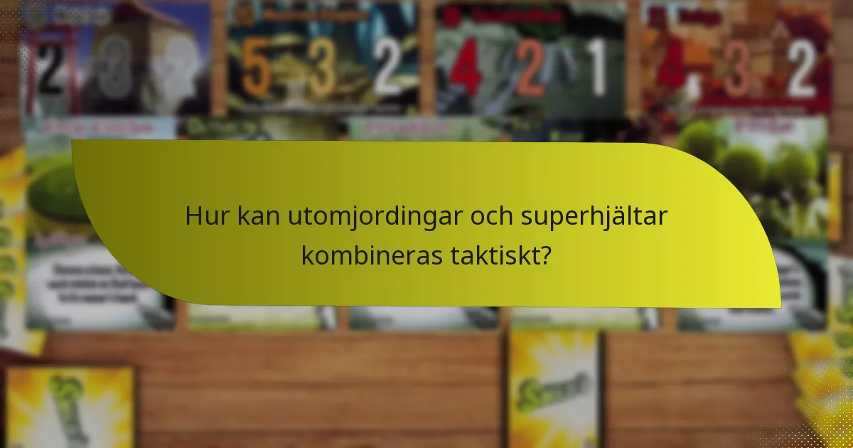 Hur kan utomjordingar och superhjältar kombineras taktiskt?