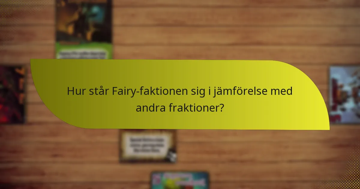 Hur står Fairy-faktionen sig i jämförelse med andra fraktioner?