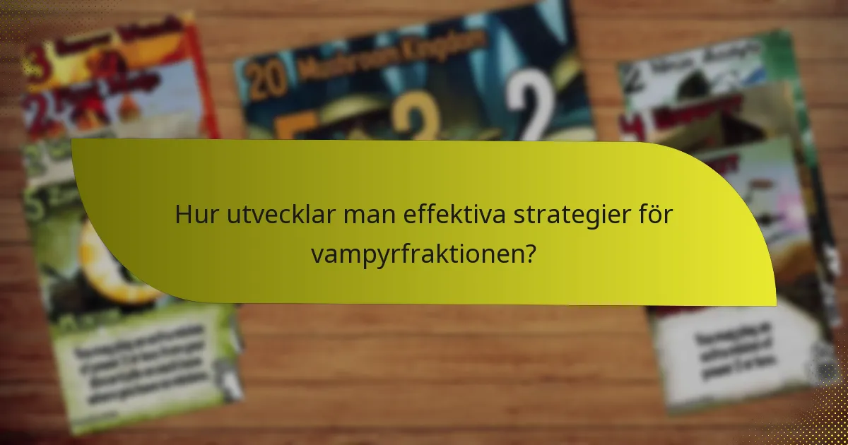 Hur utvecklar man effektiva strategier för vampyrfraktionen?