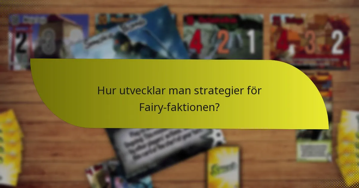 Hur utvecklar man strategier för Fairy-faktionen?
