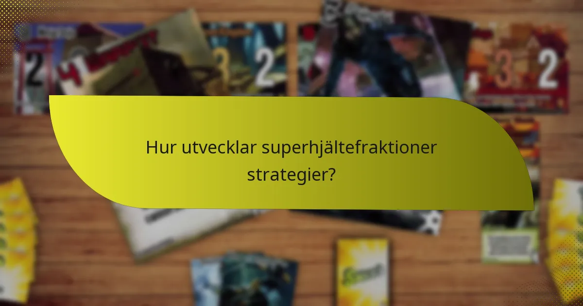 Vilka är styrkorna hos olika superhjältefraktioner?