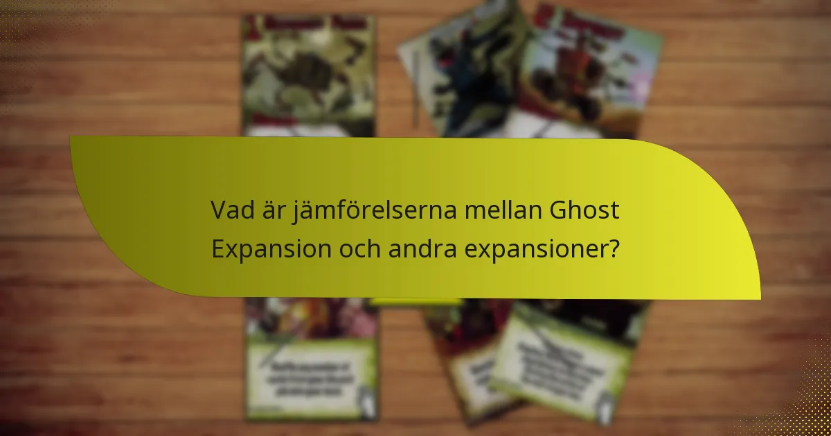 Vad är jämförelserna mellan Ghost Expansion och andra expansioner?