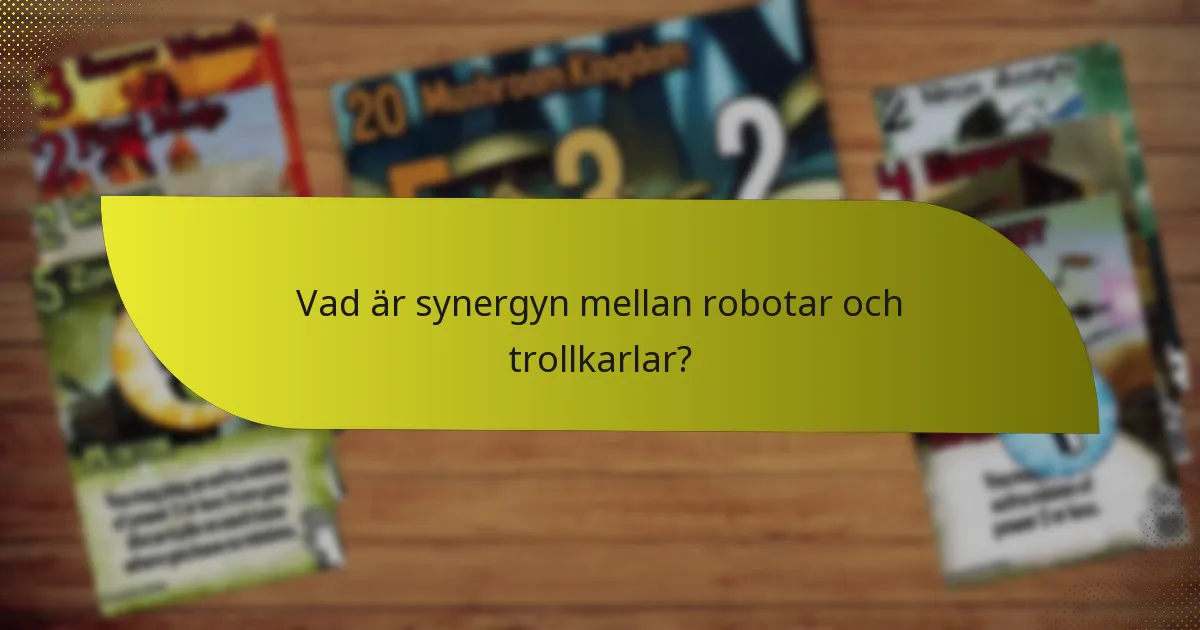 Vilka är motdragen mot robot- och trollkarlskombinationen?