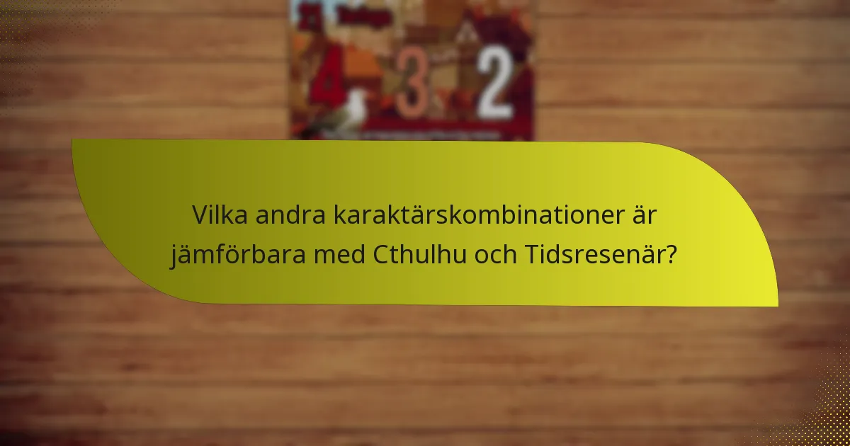 Vilka andra karaktärskombinationer är jämförbara med Cthulhu och Tidsresenär?