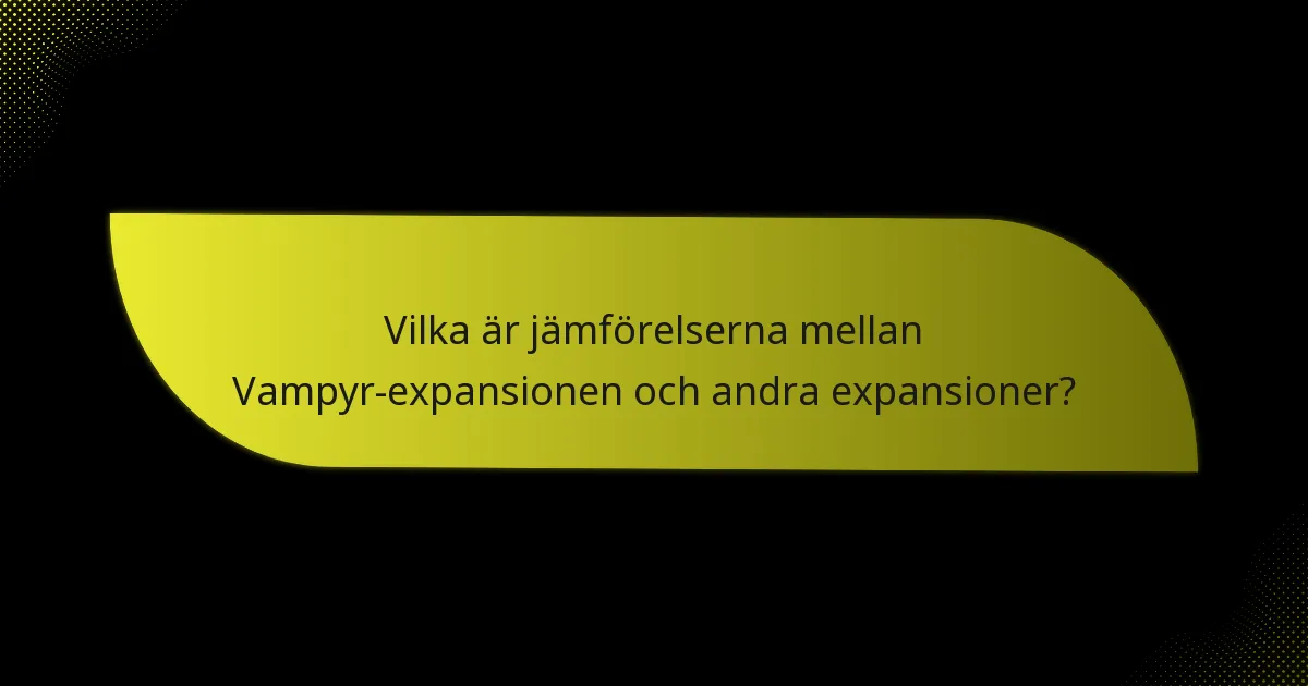 Hur kan spelare effektivt använda strategier med Vampyr-expansionen?