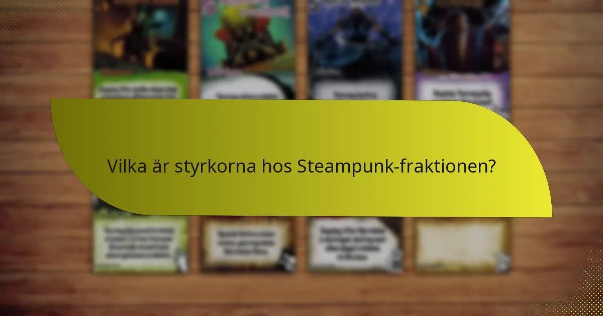 Vilka är styrkorna hos Steampunk-fraktionen?