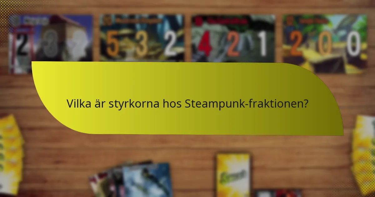 Hur utvecklar man effektiva strategier för Steampunk-fraktionen?