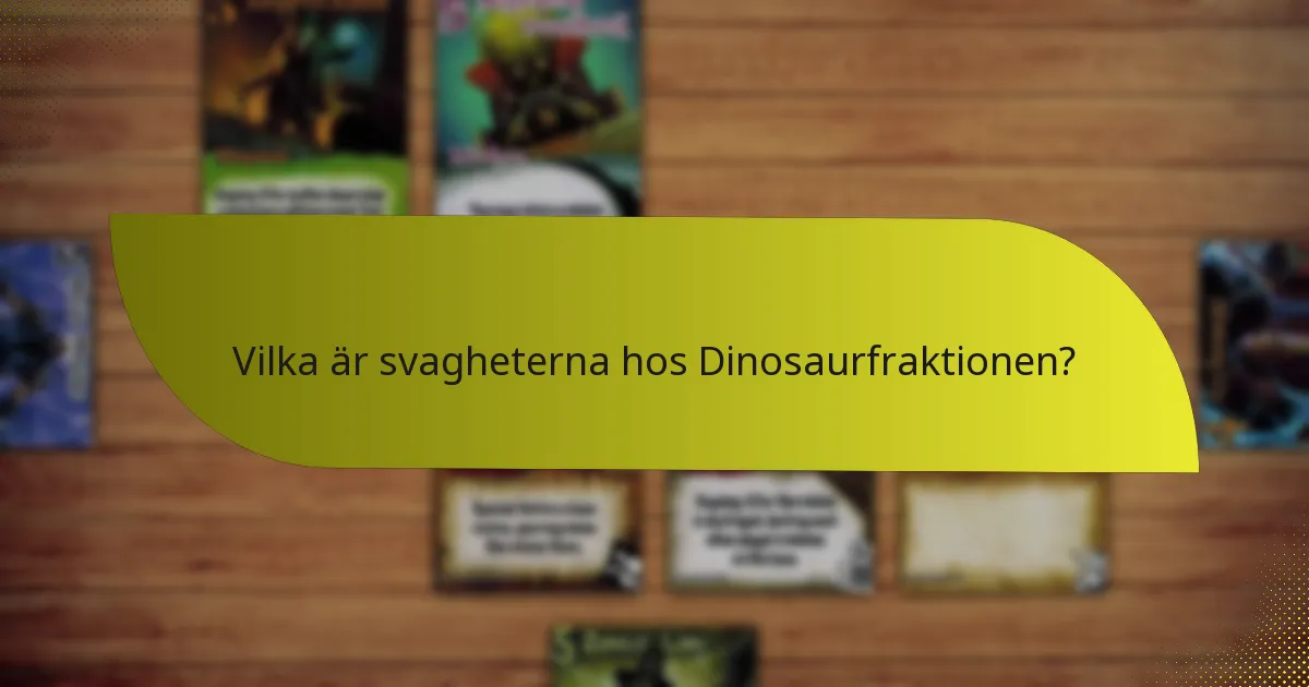 Vilka är svagheterna hos Dinosaurfraktionen?