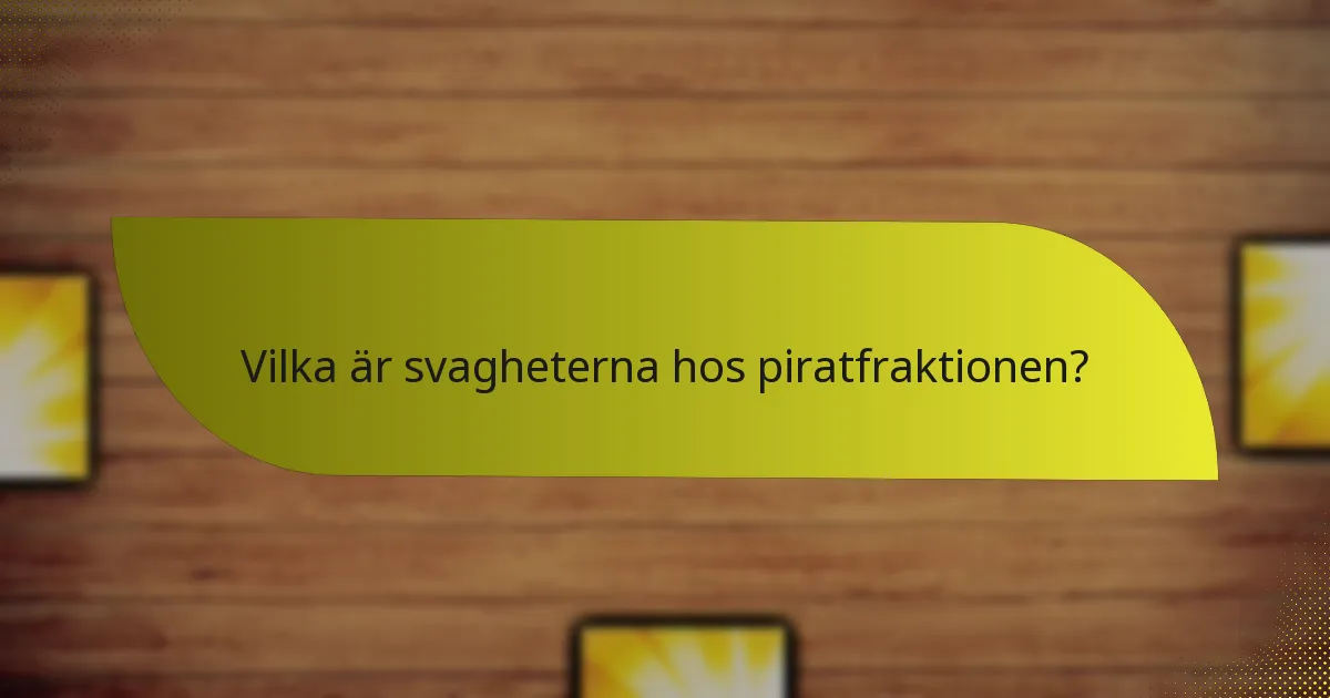 Vilka är svagheterna hos piratfraktionen?