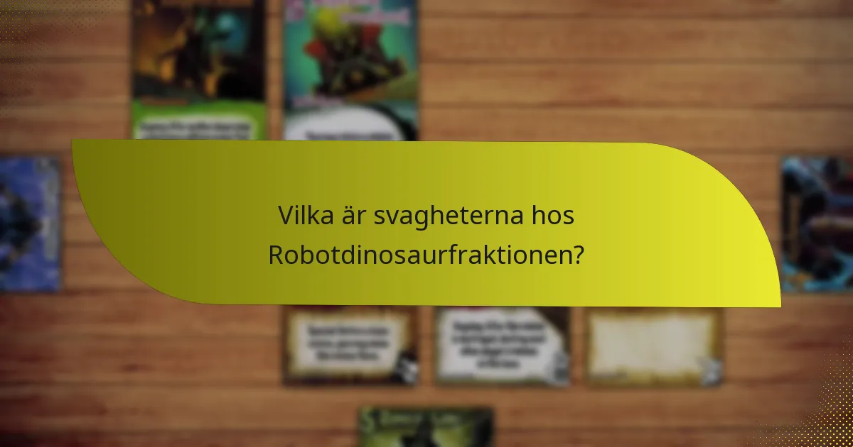 Vilka är svagheterna hos Robotdinosaurfraktionen?
