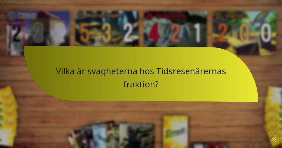 Vilka är svagheterna hos Tidsresenärernas fraktion?