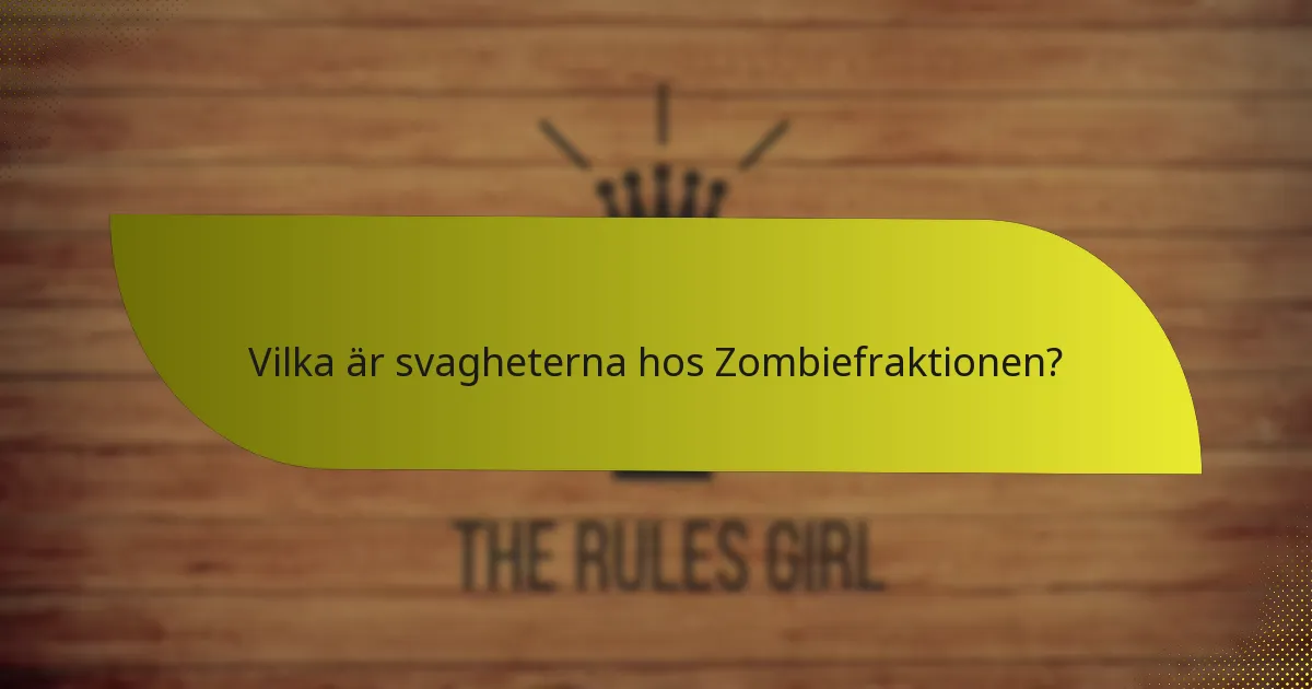 Vilka är svagheterna hos Zombiefraktionen?