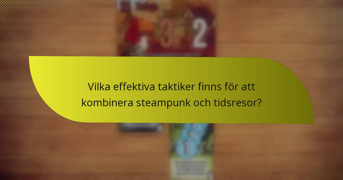 Hur kan steampunk och tidsresor tillämpas i spel?