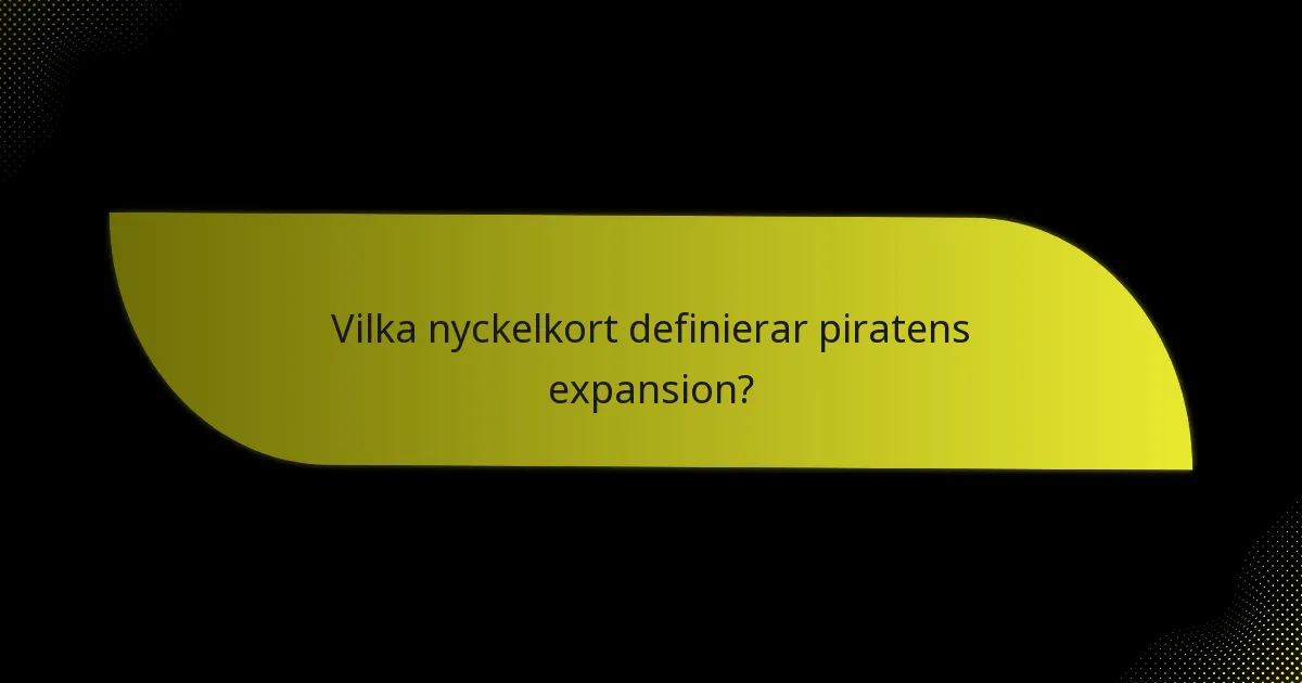 Vilka nyckelkort definierar piratens expansion?