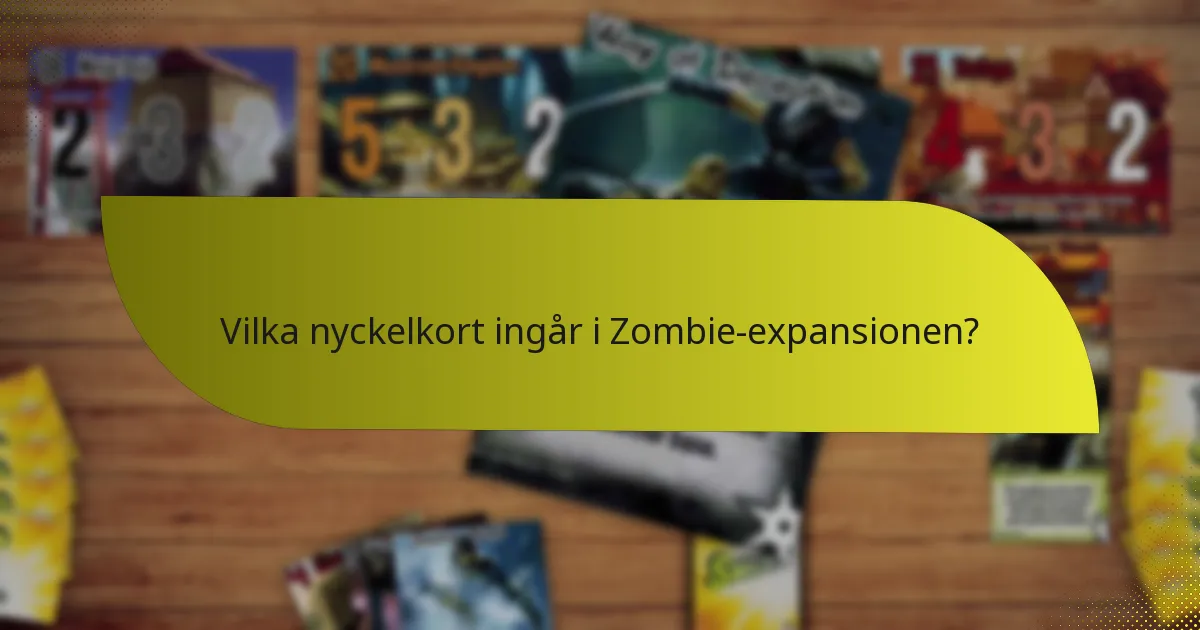 Vilka nyckelkort ingår i Zombie-expansionen?