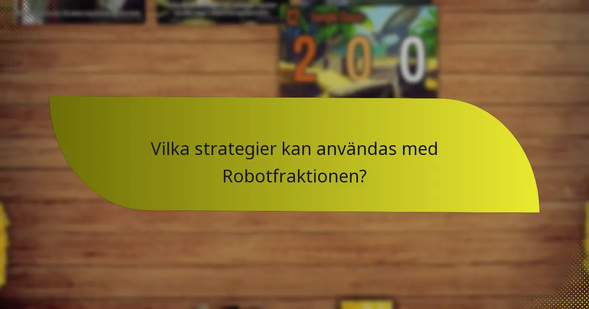 Vilka strategier kan användas med Robotfraktionen?