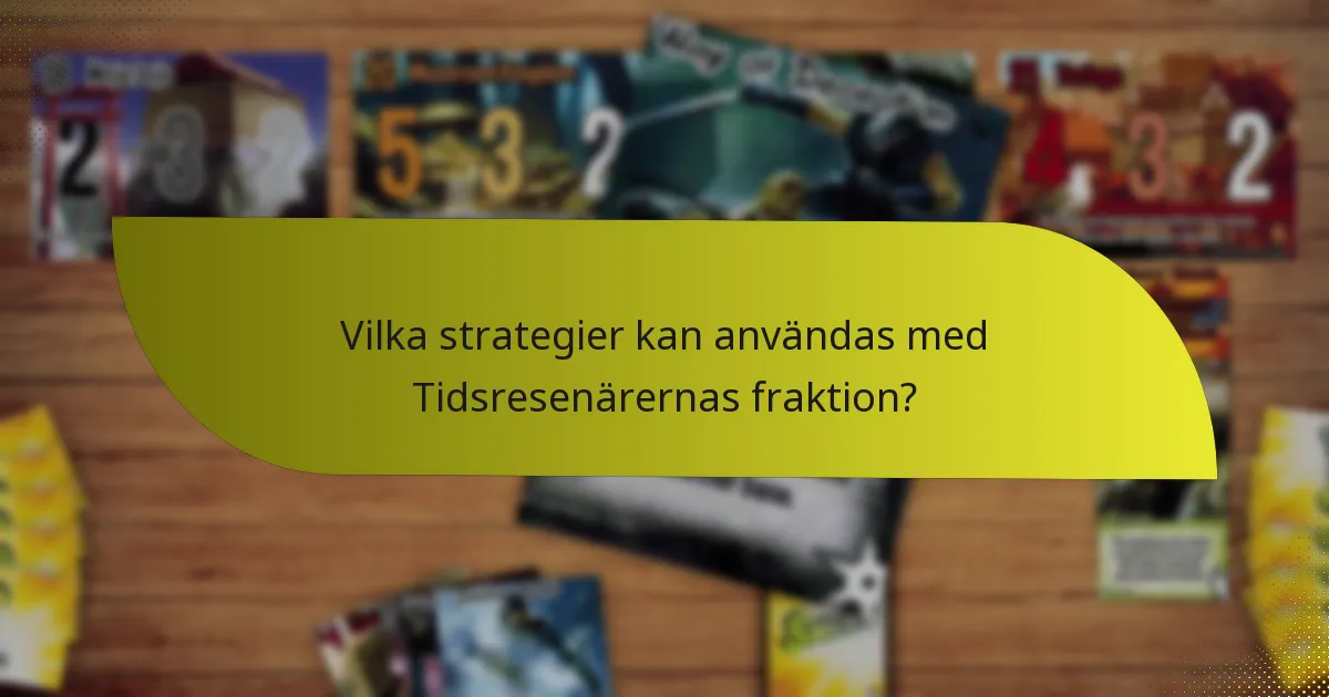 Vilka strategier kan användas med Tidsresenärernas fraktion?