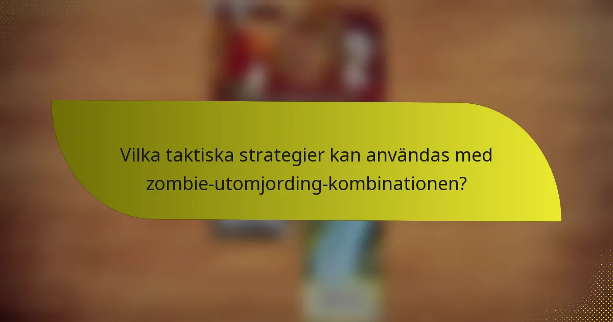 Vilka taktiska strategier kan användas med zombie-utomjording-kombinationen?